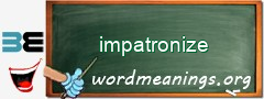 WordMeaning blackboard for impatronize